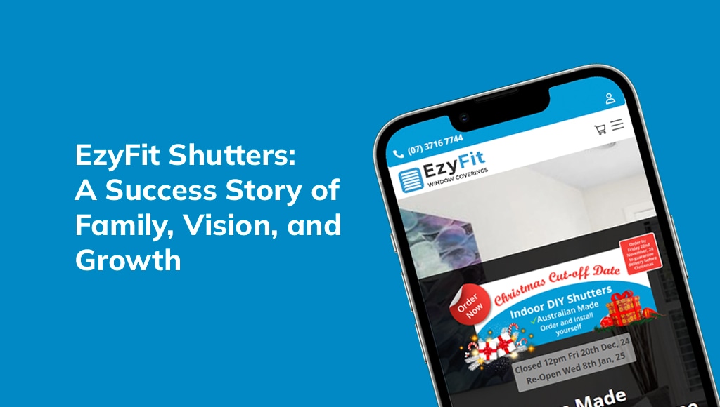 EzyFit Shutters: A Success Story of Family, Vision, and Growth